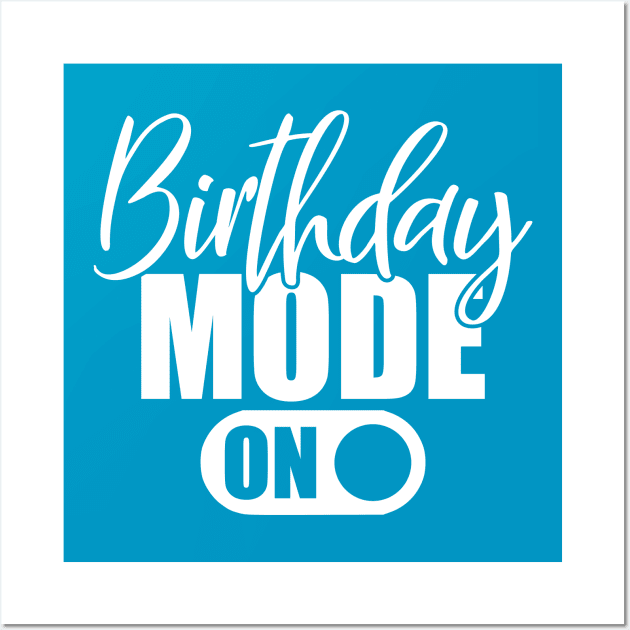 Birthday Mode On Wall Art by kimmieshops